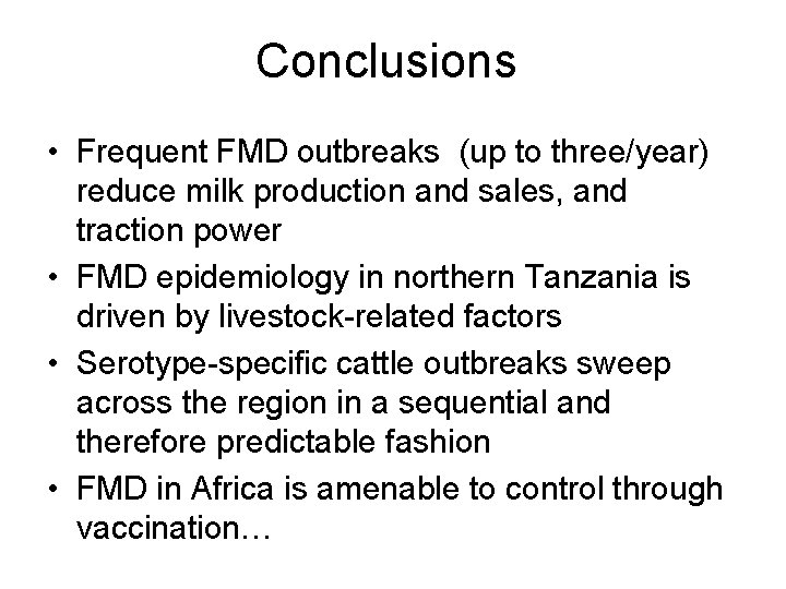 Conclusions • Frequent FMD outbreaks (up to three/year) reduce milk production and sales, and
