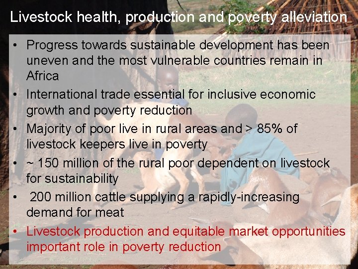 Livestock health, production and poverty alleviation • Progress towards sustainable development has been uneven
