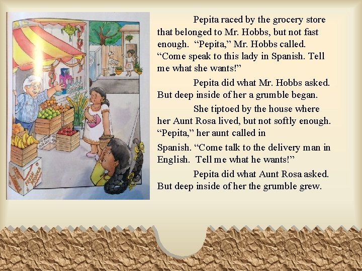 Pepita raced by the grocery store that belonged to Mr. Hobbs, but not fast