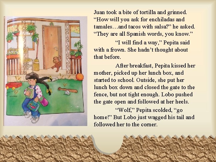 Juan took a bite of tortilla and grinned. “How will you ask for enchiladas