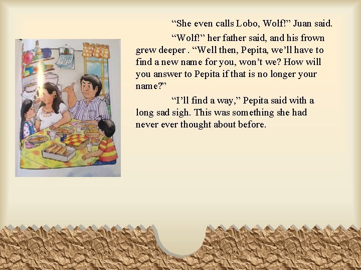 “She even calls Lobo, Wolf!” Juan said. “Wolf!” her father said, and his frown