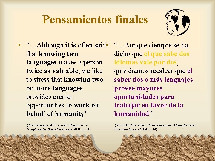 Pensamientos finales • “…Although it is often said • that knowing two languages makes