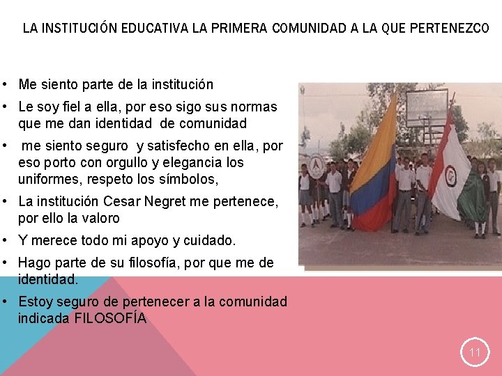 LA INSTITUCIÓN EDUCATIVA LA PRIMERA COMUNIDAD A LA QUE PERTENEZCO • Me siento parte