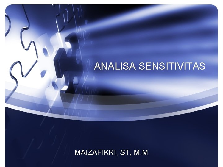 ANALISA SENSITIVITAS MAIZAFIKRI, ST, M. M 