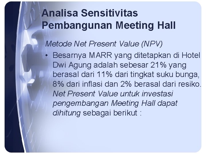 Analisa Sensitivitas Pembangunan Meeting Hall Metode Net Present Value (NPV) • Besarnya MARR yang