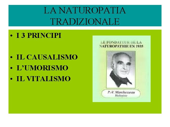 LA NATUROPATIA TRADIZIONALE • I 3 PRINCIPI • IL CAUSALISMO • L’UMORISMO • IL