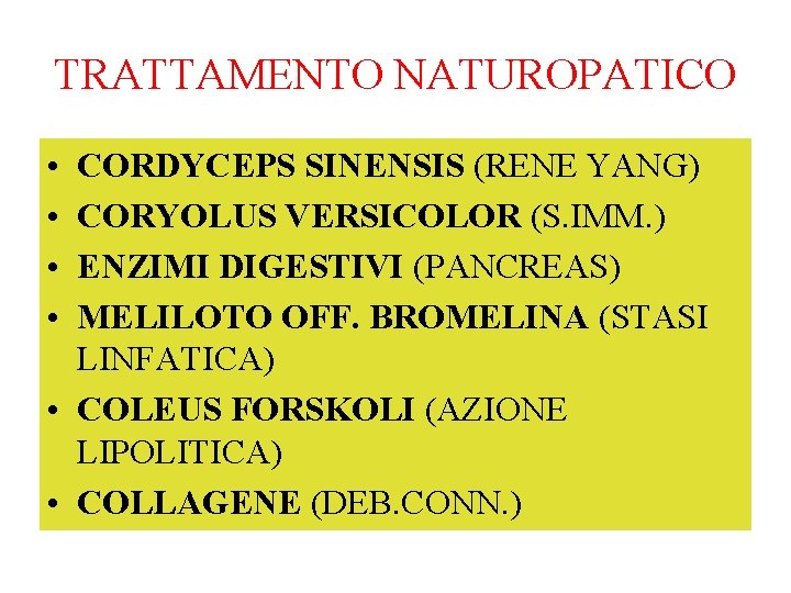 TRATTAMENTO NATUROPATICO • • CORDYCEPS SINENSIS (RENE YANG) CORYOLUS VERSICOLOR (S. IMM. ) ENZIMI
