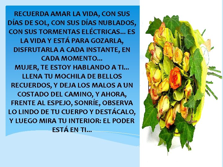 RECUERDA AMAR LA VIDA, CON SUS DÍAS DE SOL, CON SUS DÍAS NUBLADOS, CON