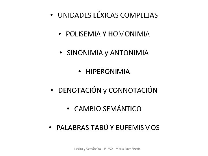 • UNIDADES LÉXICAS COMPLEJAS • POLISEMIA Y HOMONIMIA • SINONIMIA y ANTONIMIA • • UNIDADES LÉXICAS COMPLEJAS • POLISEMIA Y HOMONIMIA • SINONIMIA y ANTONIMIA •