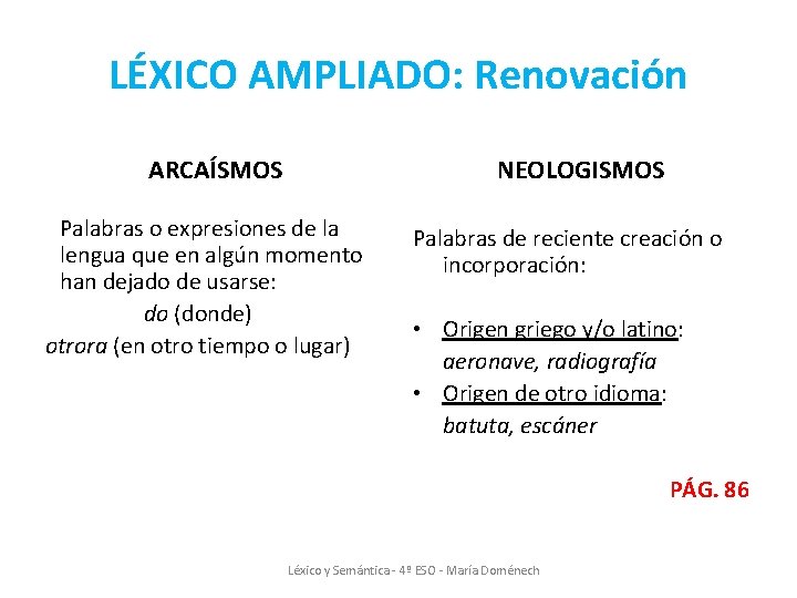 LÉXICO AMPLIADO: Renovación ARCAÍSMOS NEOLOGISMOS Palabras o expresiones de la lengua que en algún LÉXICO AMPLIADO: Renovación ARCAÍSMOS NEOLOGISMOS Palabras o expresiones de la lengua que en algún