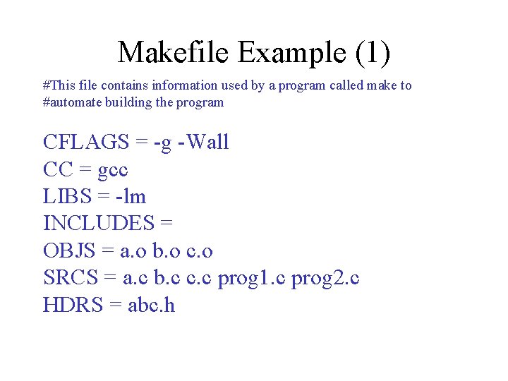 Makefile Example (1) #This file contains information used by a program called make to