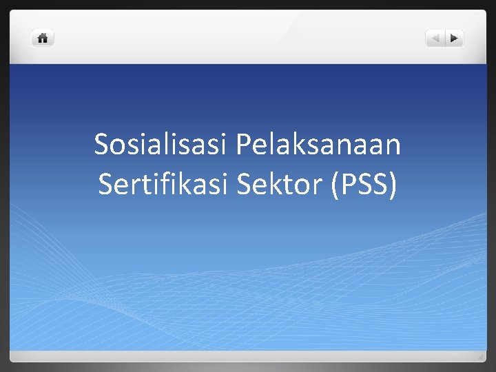 Sosialisasi Pelaksanaan Sertifikasi Sektor (PSS) 