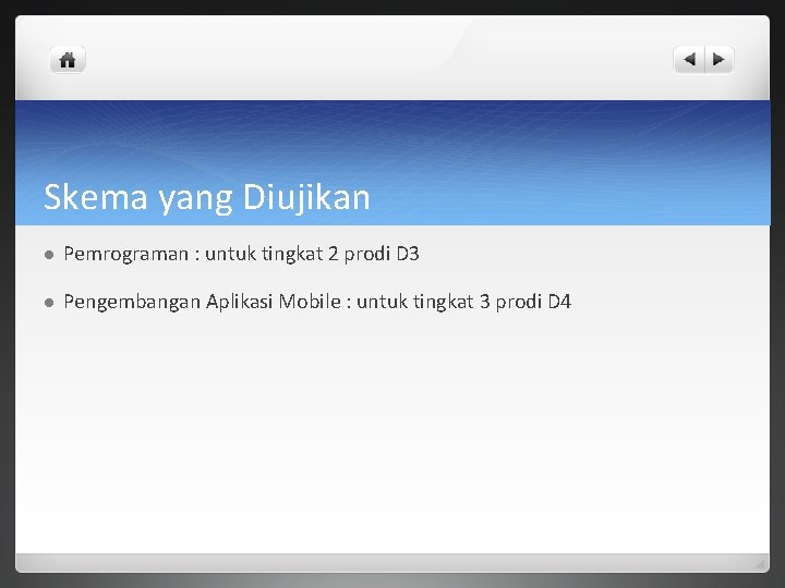 Skema yang Diujikan l Pemrograman : untuk tingkat 2 prodi D 3 l Pengembangan