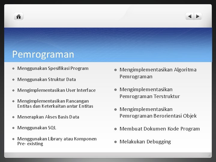 Pemrograman l Menggunakan Spesifikasi Program l Menggunakan Struktur Data l Mengimplementasikan User Interface l