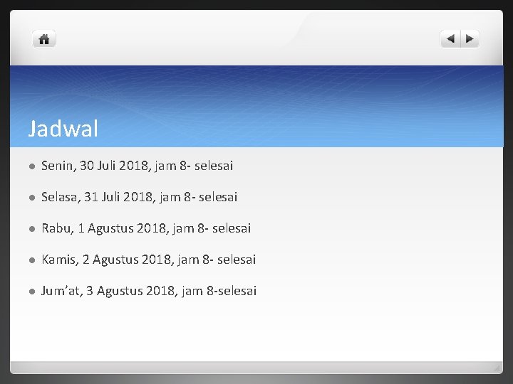 Jadwal l Senin, 30 Juli 2018, jam 8 - selesai l Selasa, 31 Juli