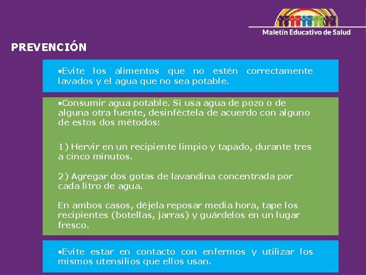 PREVENCIÓN Evite los alimentos que no estén correctamente lavados y el agua que no