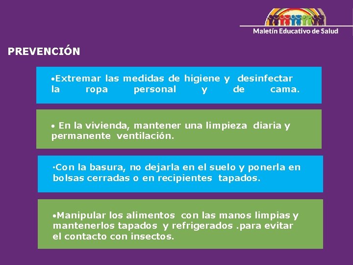 PREVENCIÓN Extremar las medidas de higiene y desinfectar la ropa personal y de cama.
