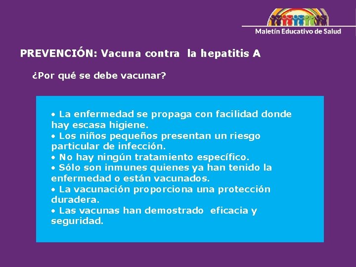 PREVENCIÓN: Vacuna contra la hepatitis A ¿Por qué se debe vacunar? • La enfermedad