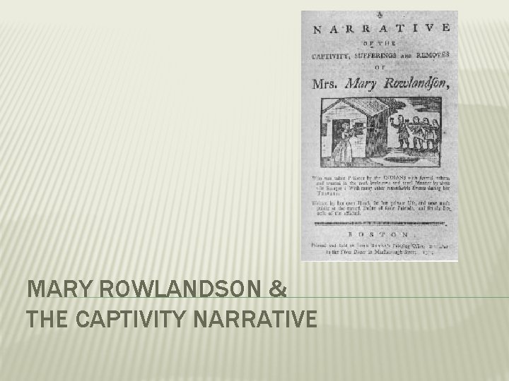 MARY ROWLANDSON & THE CAPTIVITY NARRATIVE 