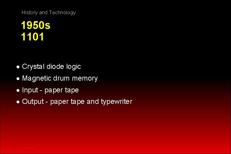 History and Technology 1950 s 1101 · Crystal diode logic · Magnetic drum memory