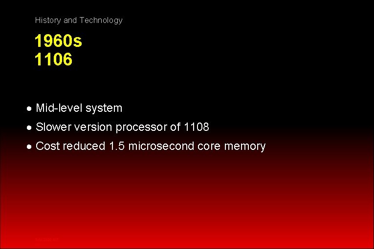 History and Technology 1960 s 1106 · Mid-level system · Slower version processor of