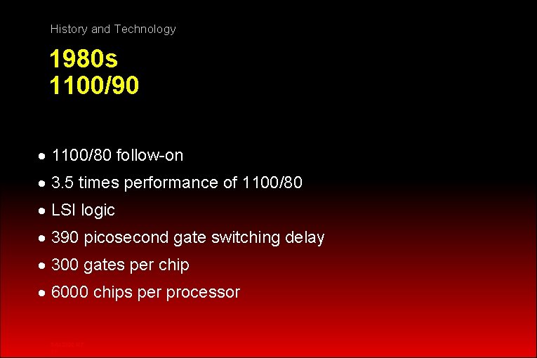 History and Technology 1980 s 1100/90 · 1100/80 follow-on · 3. 5 times performance