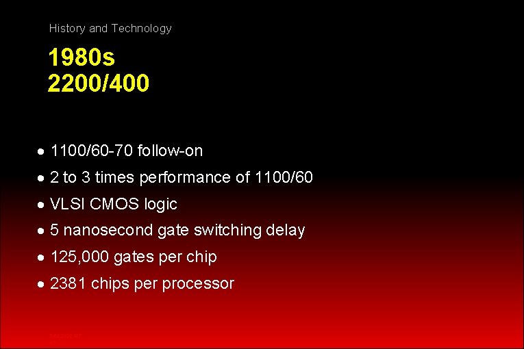 History and Technology 1980 s 2200/400 · 1100/60 -70 follow-on · 2 to 3