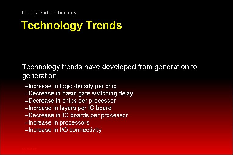 History and Technology Trends Technology trends have developed from generation to generation –Increase in