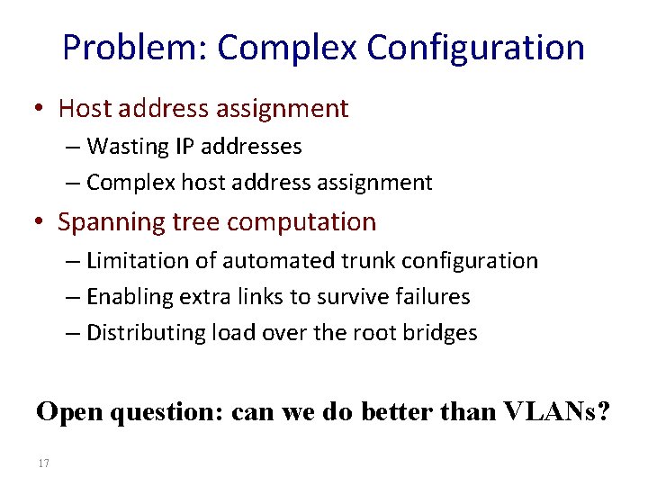 Problem: Complex Configuration • Host address assignment – Wasting IP addresses – Complex host