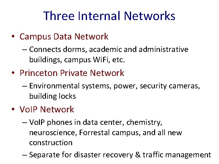 Three Internal Networks • Campus Data Network – Connects dorms, academic and administrative buildings,