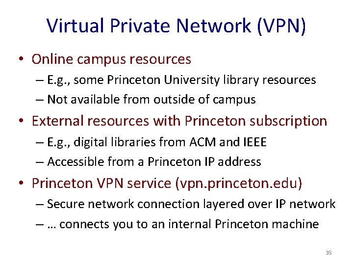 Virtual Private Network (VPN) • Online campus resources – E. g. , some Princeton