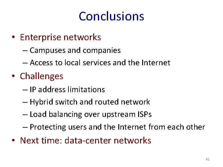 Conclusions • Enterprise networks – Campuses and companies – Access to local services and