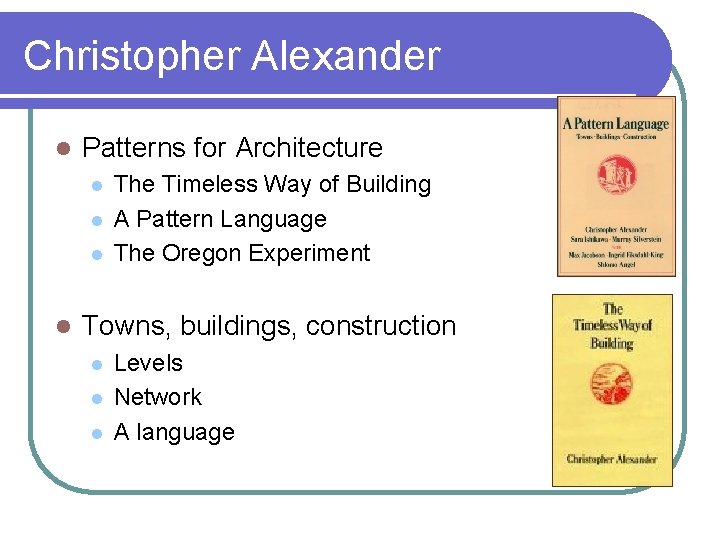Christopher Alexander l Patterns for Architecture l l The Timeless Way of Building A Christopher Alexander l Patterns for Architecture l l The Timeless Way of Building A