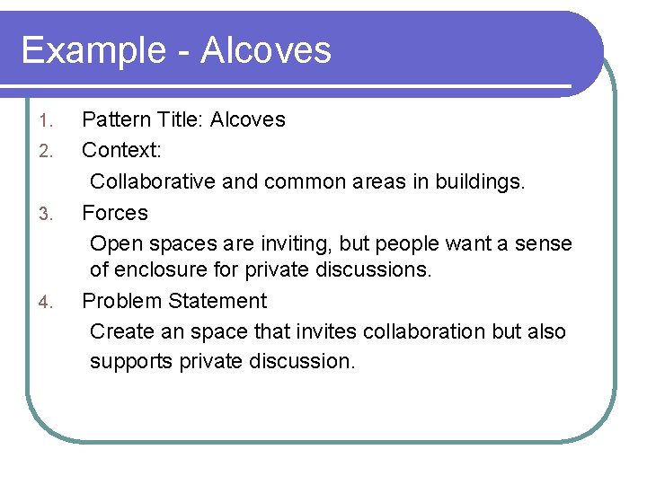 Example - Alcoves 1. 2. 3. 4. Pattern Title: Alcoves Context: Collaborative and common Example - Alcoves 1. 2. 3. 4. Pattern Title: Alcoves Context: Collaborative and common