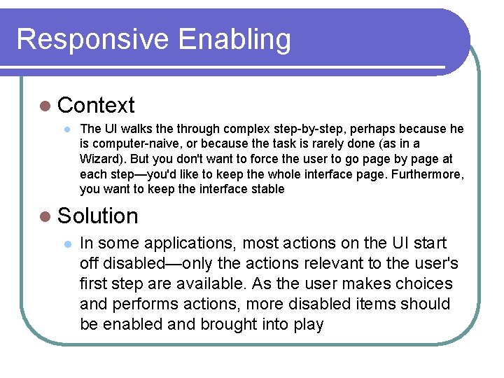 Responsive Enabling l Context l The UI walks the through complex step-by-step, perhaps because Responsive Enabling l Context l The UI walks the through complex step-by-step, perhaps because