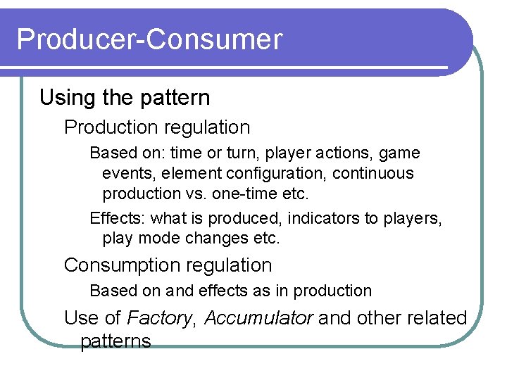Producer-Consumer Using the pattern Production regulation Based on: time or turn, player actions, game Producer-Consumer Using the pattern Production regulation Based on: time or turn, player actions, game