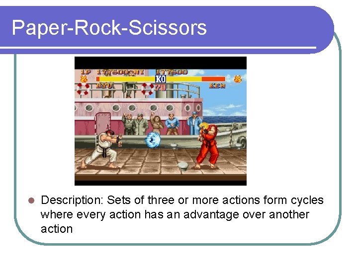 Paper-Rock-Scissors l Description: Sets of three or more actions form cycles where every action Paper-Rock-Scissors l Description: Sets of three or more actions form cycles where every action