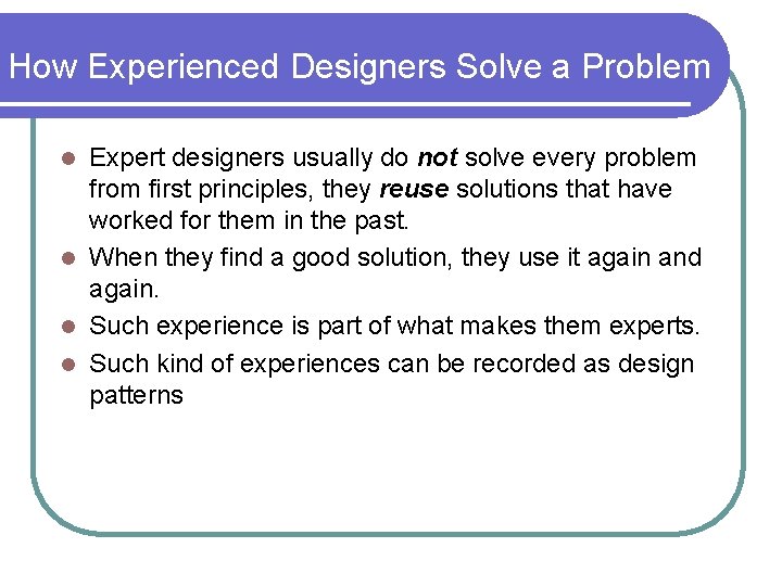 How Experienced Designers Solve a Problem Expert designers usually do not solve every problem How Experienced Designers Solve a Problem Expert designers usually do not solve every problem