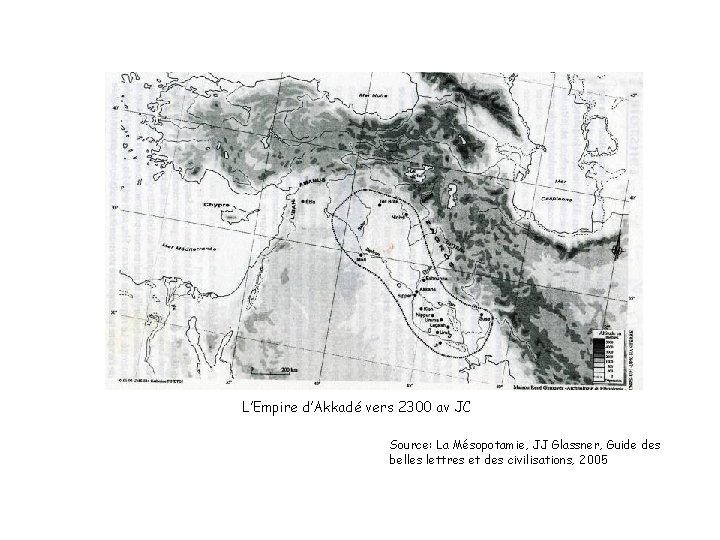 L’Empire d’Akkadé vers 2300 av JC Source: La Mésopotamie, JJ Glassner, Guide des belles