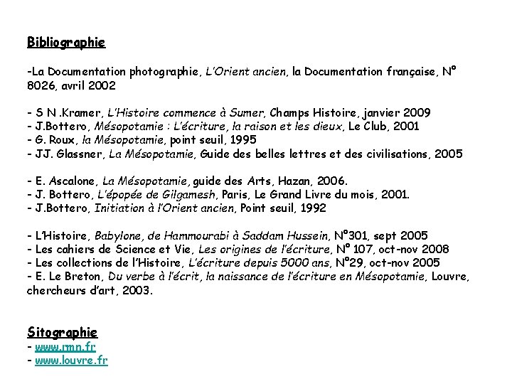 Bibliographie -La Documentation photographie, L’Orient ancien, la Documentation française, N° 8026, avril 2002 -