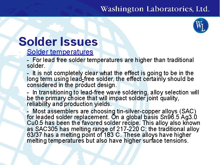 Solder Issues • Solder temperatures • - For lead free solder temperatures are higher