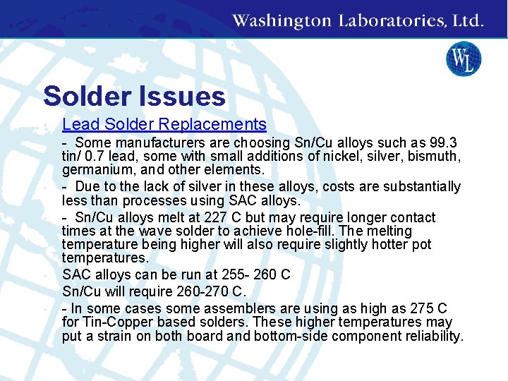Solder Issues • Lead Solder Replacements • - Some manufacturers are choosing Sn/Cu alloys