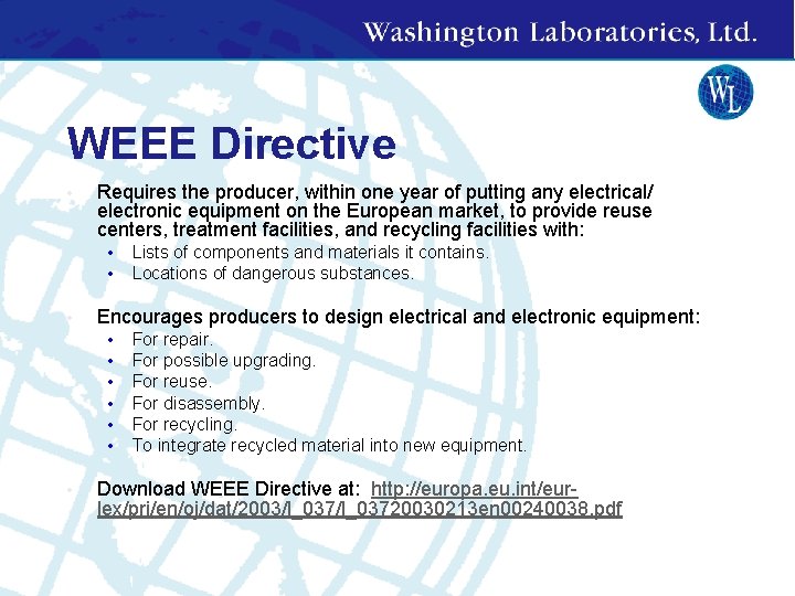 WEEE Directive • Requires the producer, within one year of putting any electrical/ electronic