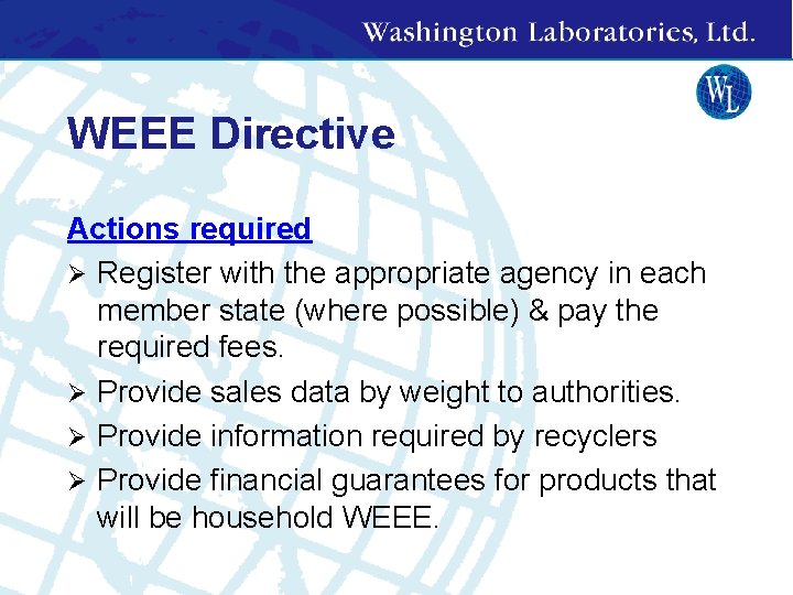WEEE Directive Actions required Ø Register with the appropriate agency in each member state