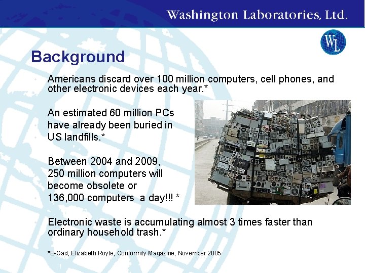 Background • Americans discard over 100 million computers, cell phones, and other electronic devices