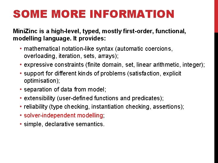 SOME MORE INFORMATION Mini. Zinc is a high-level, typed, mostly first-order, functional, modelling language.