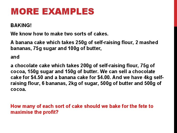 MORE EXAMPLES BAKING! We know how to make two sorts of cakes. A banana