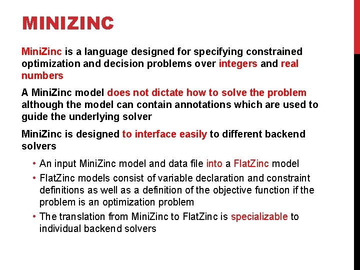 MINIZINC Mini. Zinc is a language designed for specifying constrained optimization and decision problems