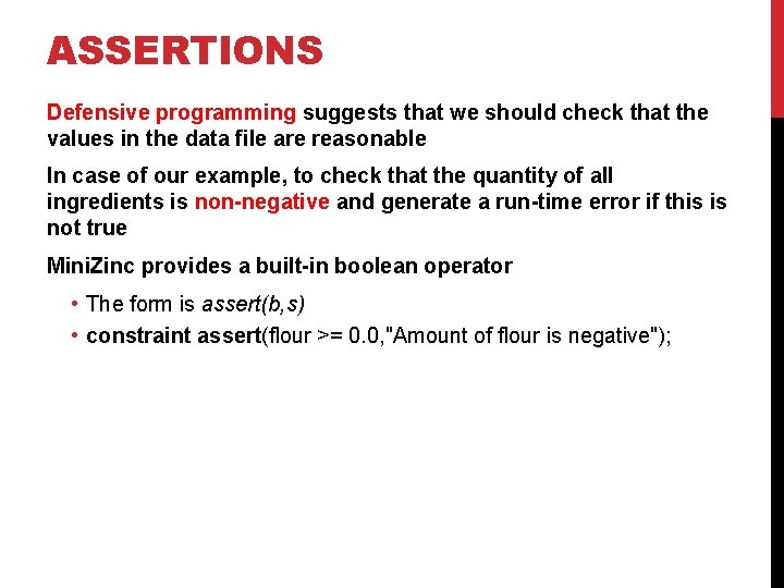 ASSERTIONS Defensive programming suggests that we should check that the values in the data