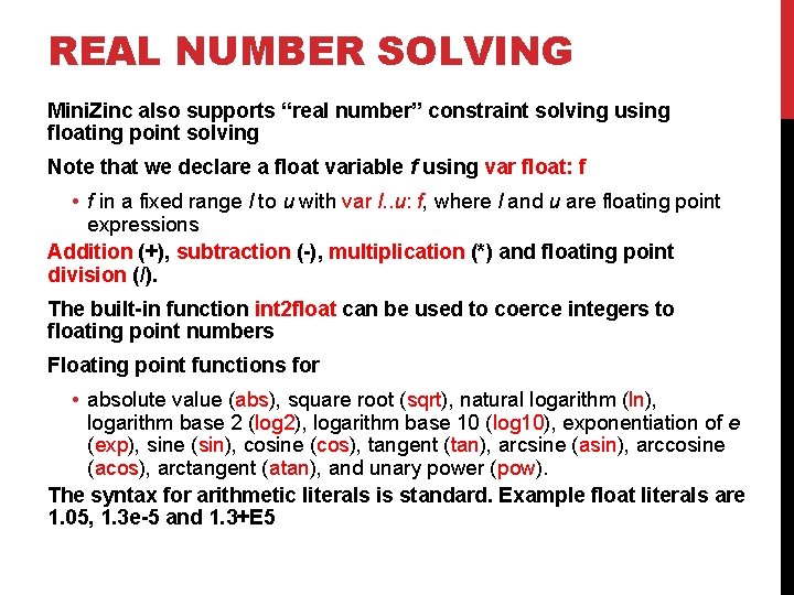 REAL NUMBER SOLVING Mini. Zinc also supports “real number” constraint solving using floating point